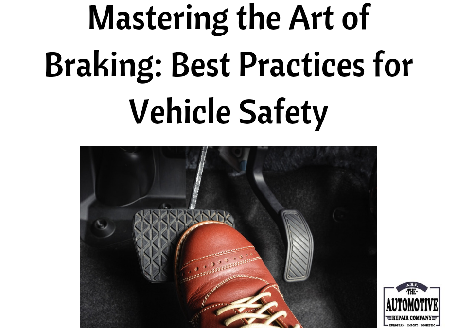 Mastering the Art of Braking: Best Practices for Vehicle Safety